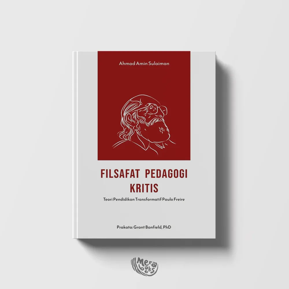 Sampul buku Filsafat Pedagogi Kritis: Teori Pendidikan Transformatif Paulo Freire